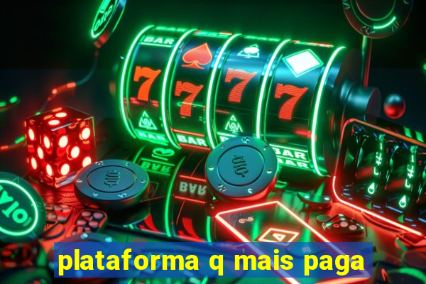 plataforma q mais paga